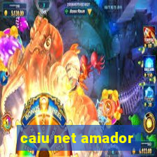 caiu net amador